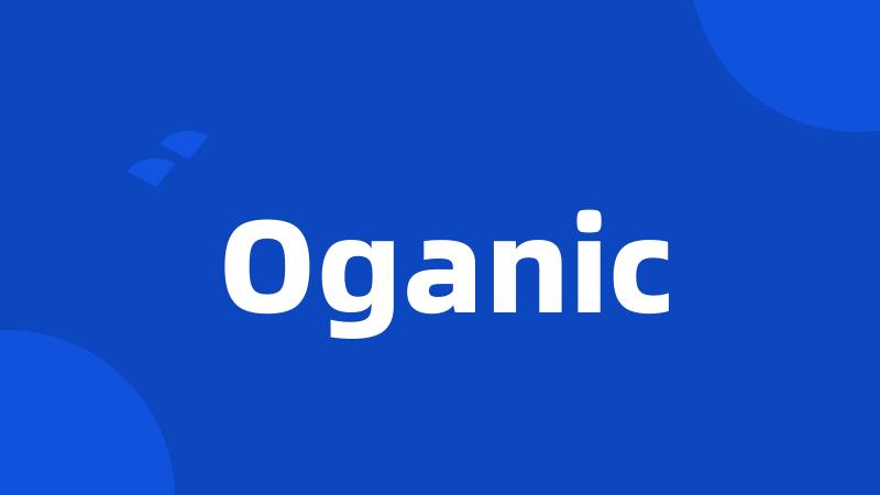 Oganic