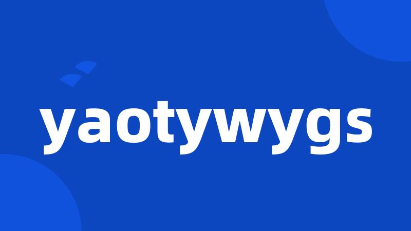 yaotywygs