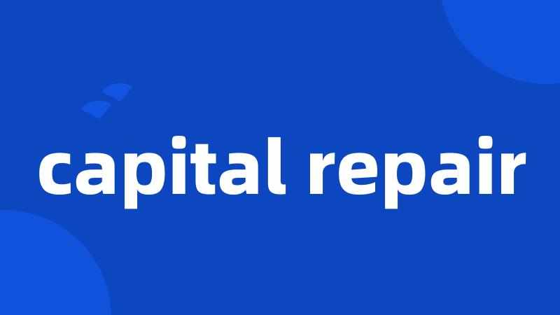 capital repair