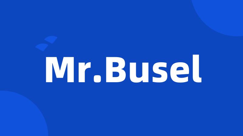 Mr.Busel