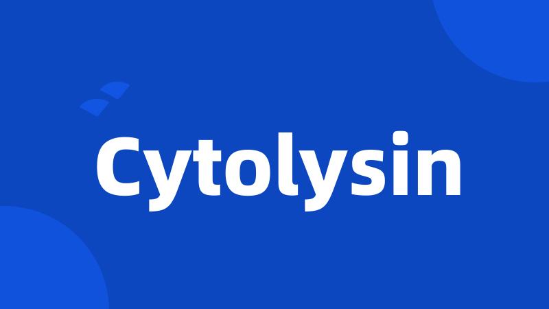 Cytolysin