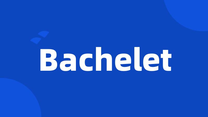 Bachelet