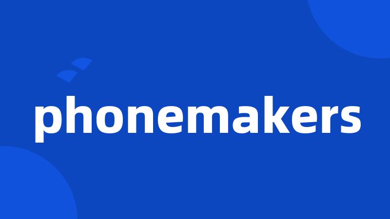 phonemakers