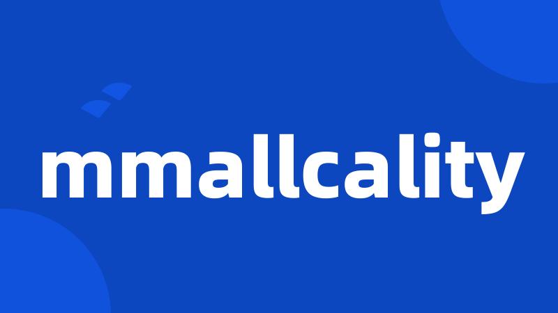 mmallcality