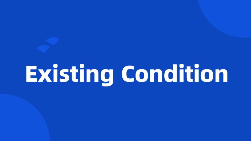 Existing Condition