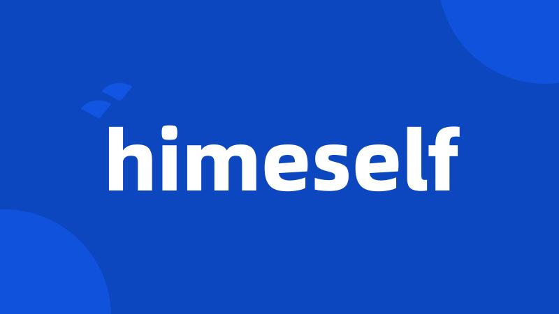 himeself