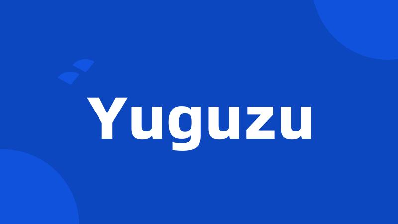 Yuguzu