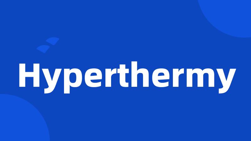 Hyperthermy