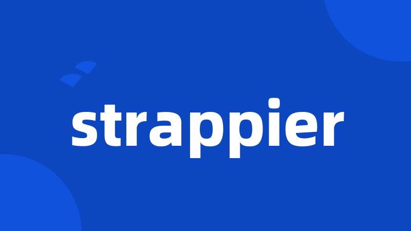 strappier