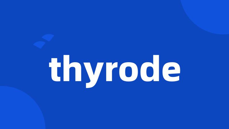 thyrode