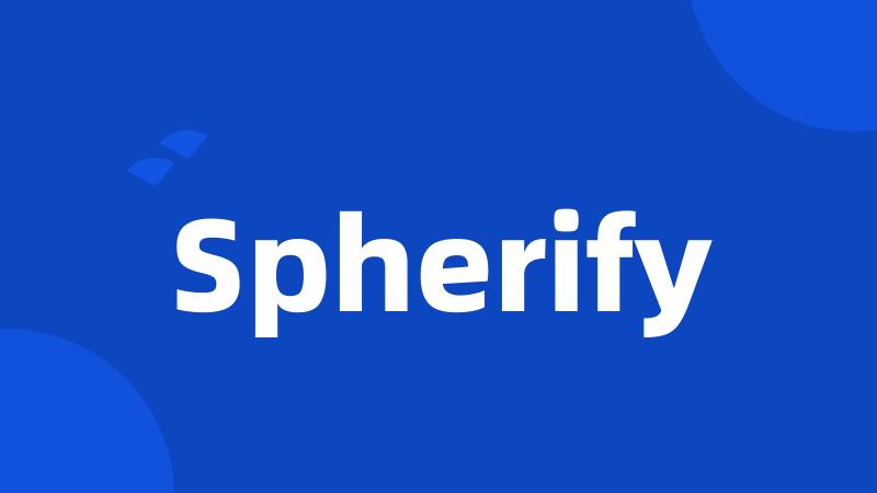 Spherify