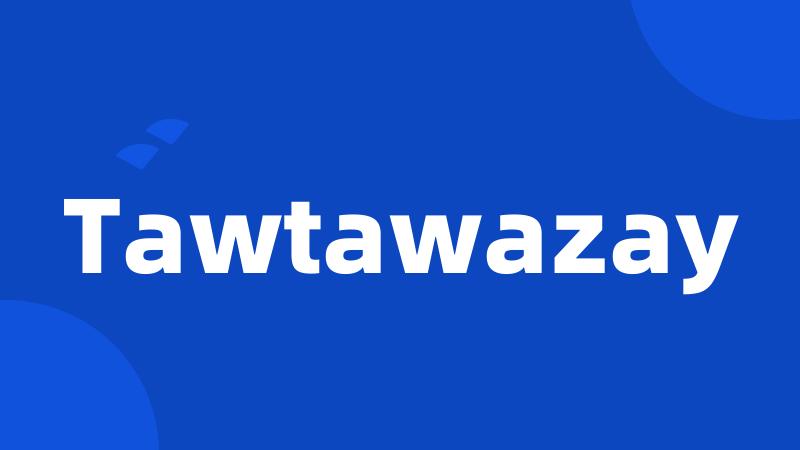 Tawtawazay