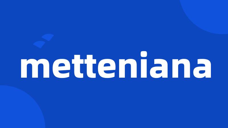 metteniana