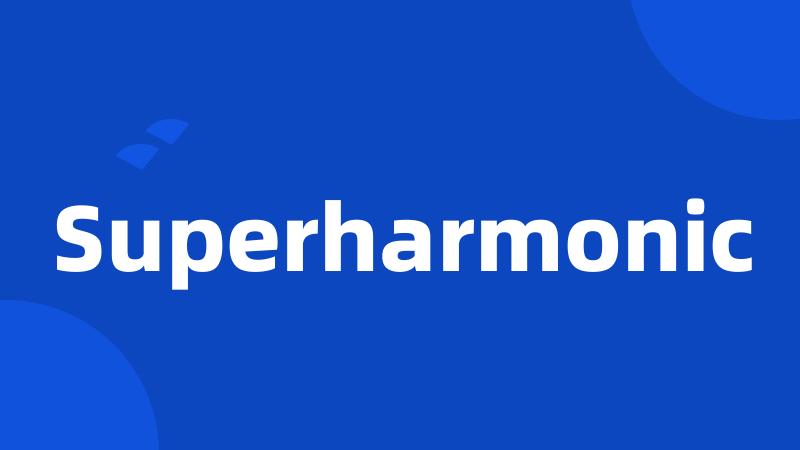 Superharmonic