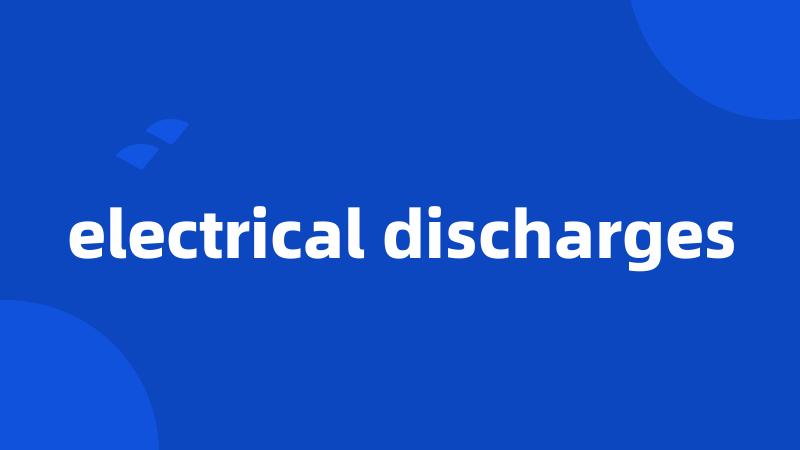 electrical discharges