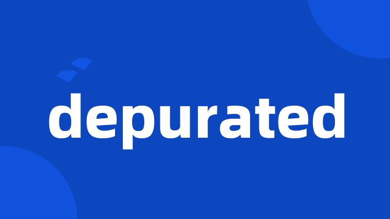 depurated