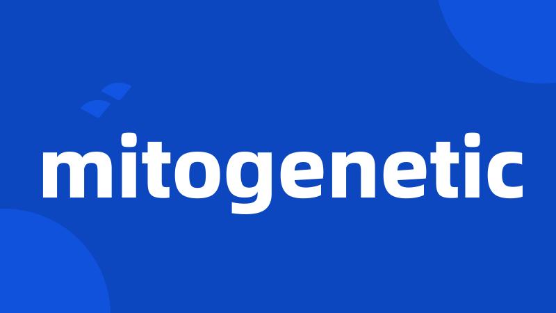 mitogenetic