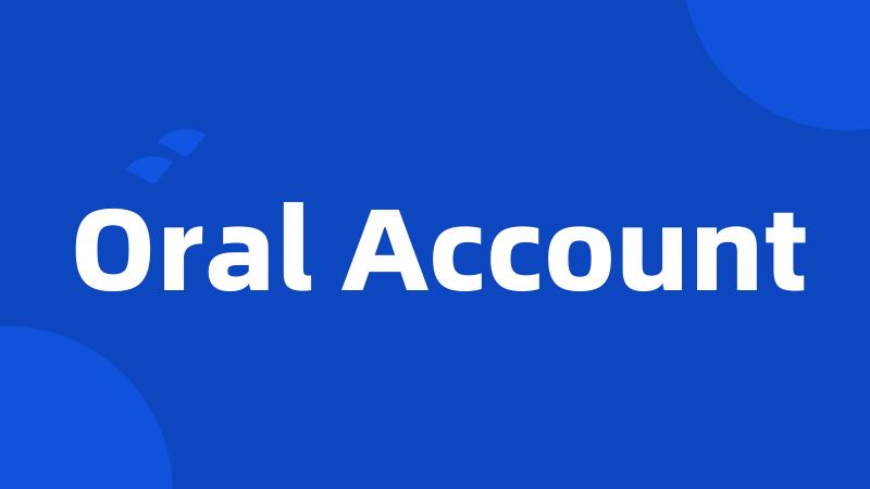 Oral Account