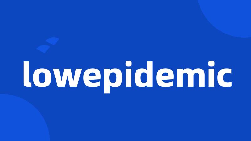 lowepidemic