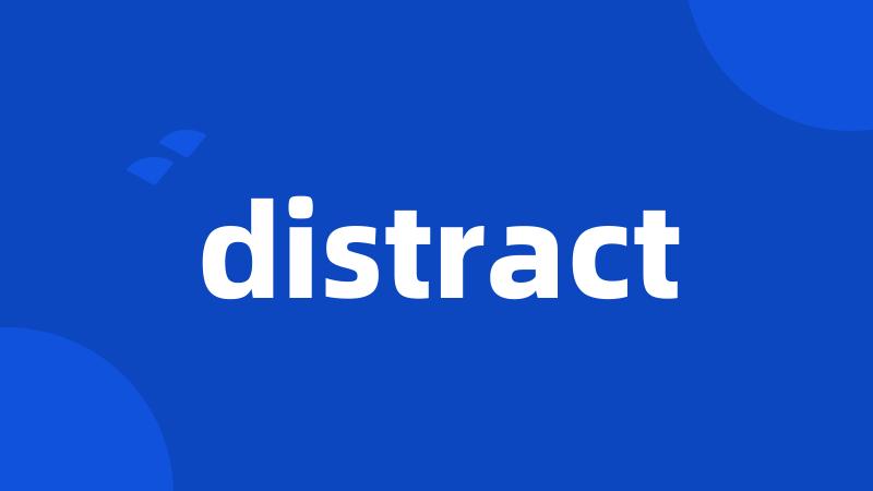 distract