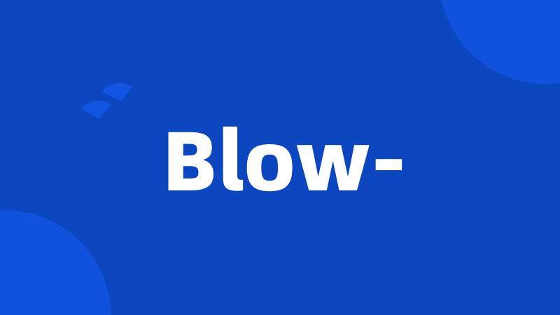 Blow-