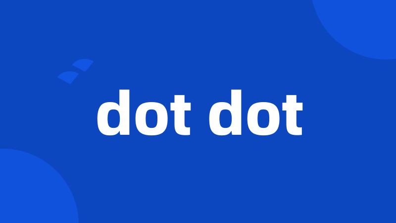 dot dot
