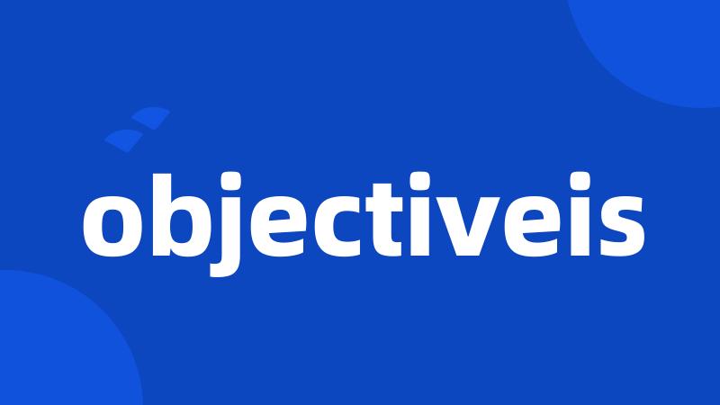 objectiveis