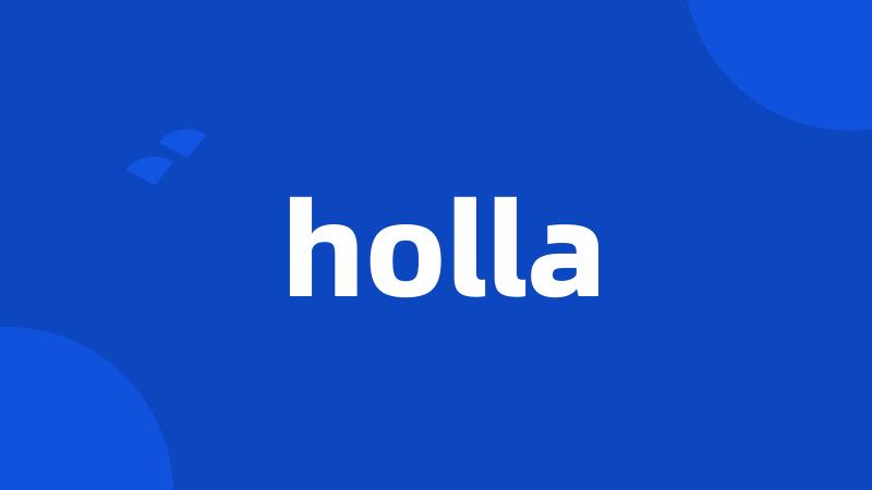 holla