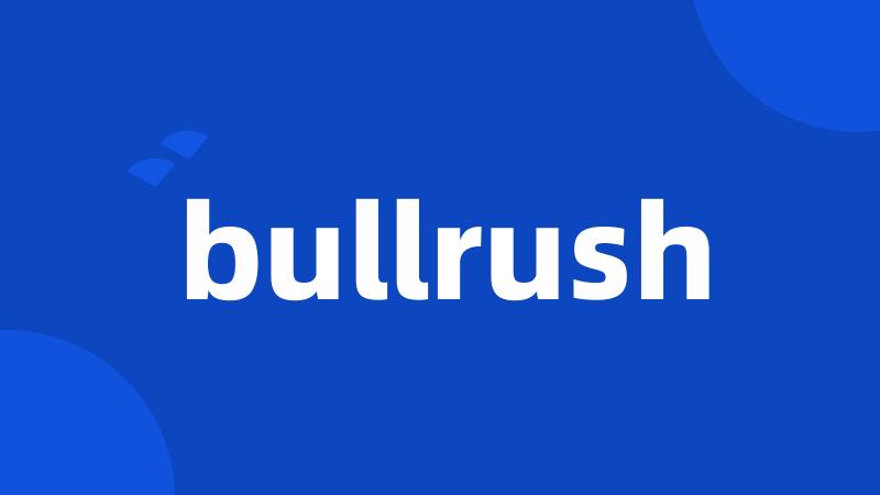 bullrush