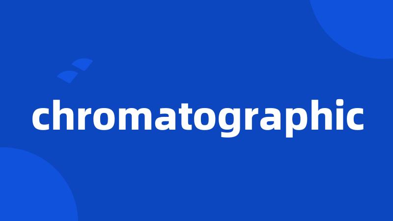 chromatographic