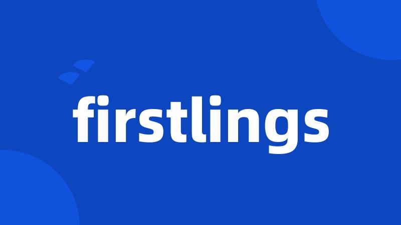 firstlings