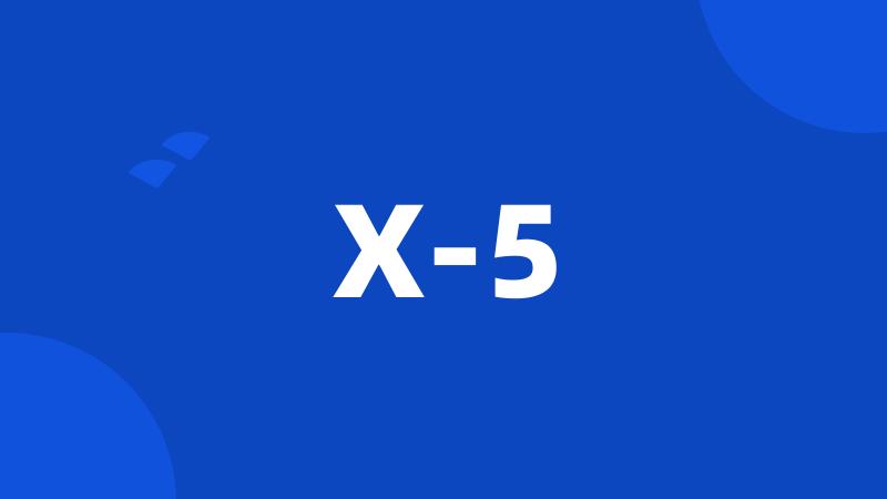 X-5