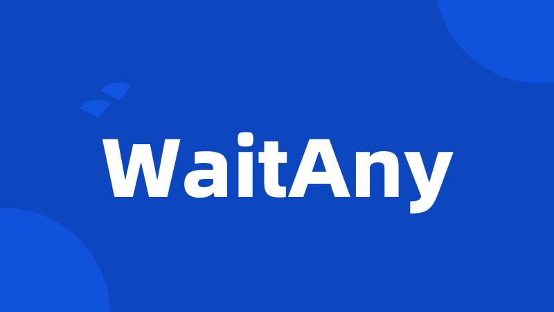 WaitAny