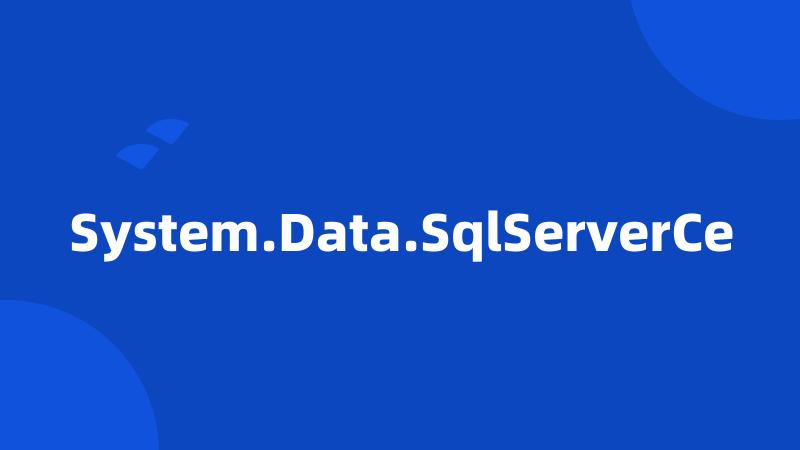 System.Data.SqlServerCe