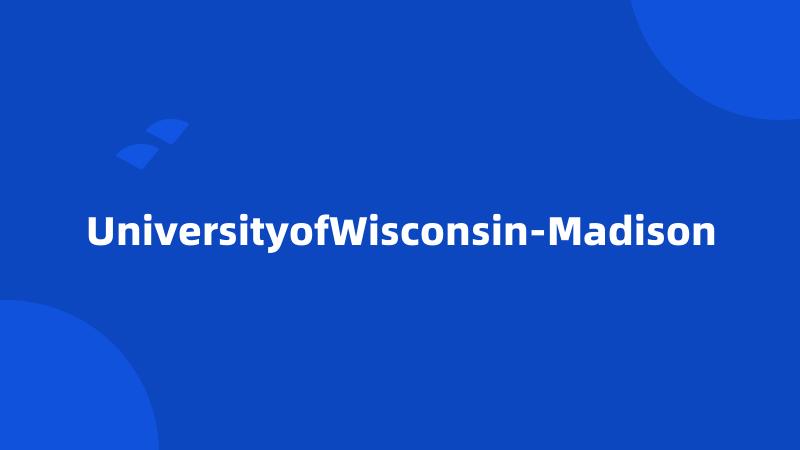 UniversityofWisconsin-Madison
