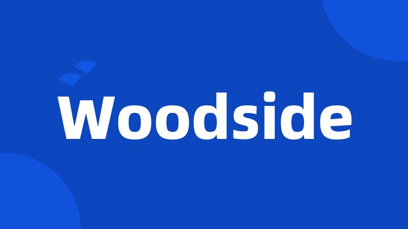 Woodside