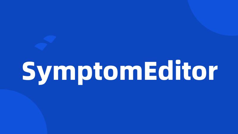 SymptomEditor