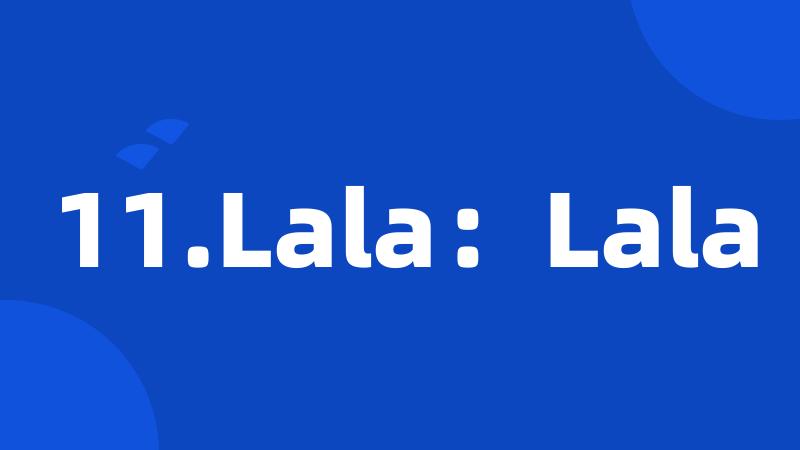 11.Lala：Lala