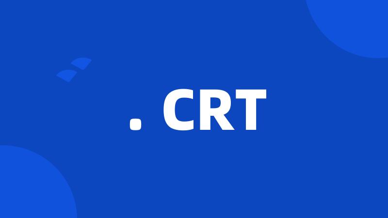 . CRT