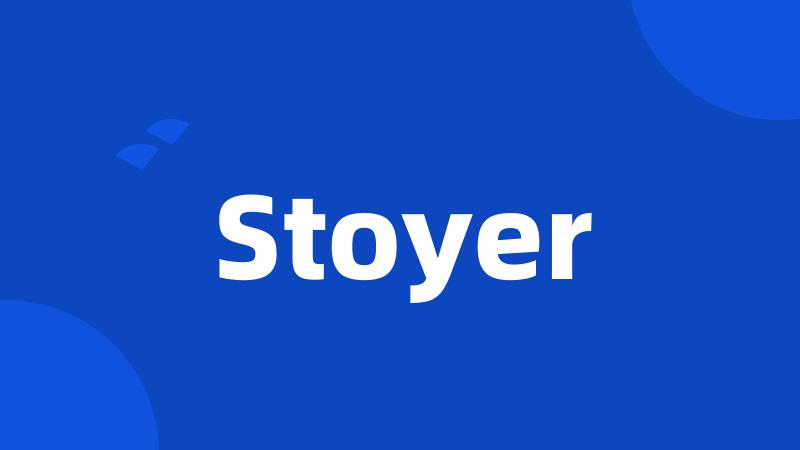 Stoyer