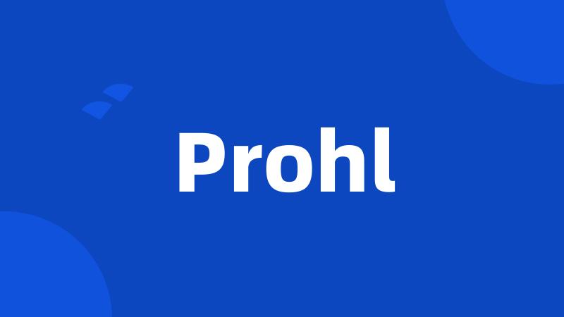 Prohl