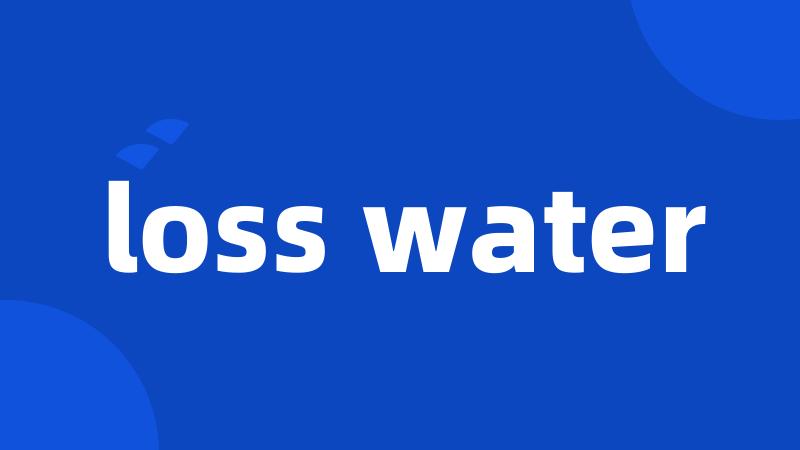 loss water