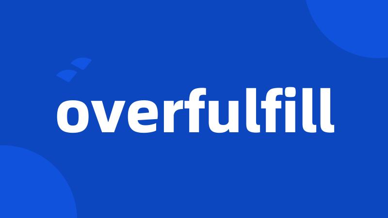 overfulfill