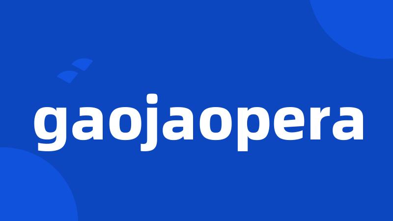 gaojaopera