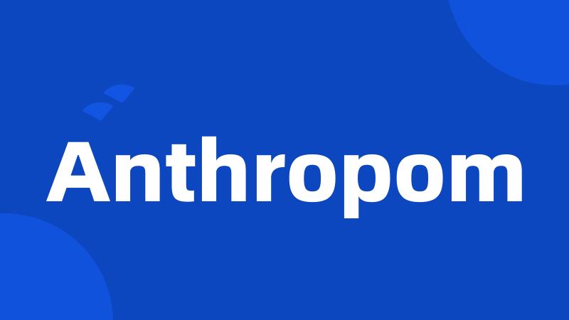 Anthropom