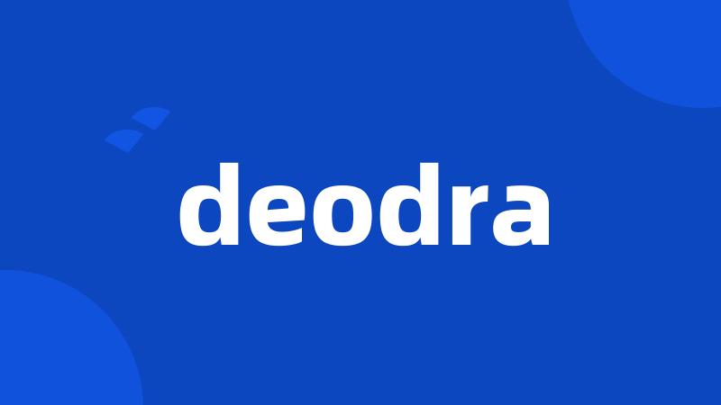 deodra