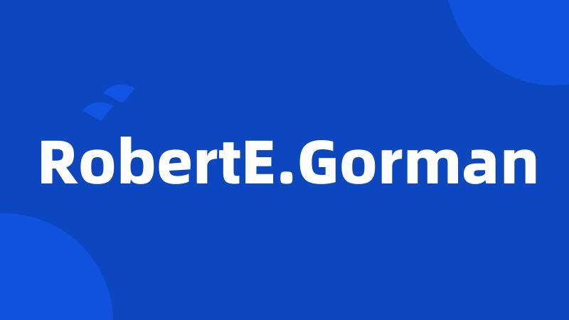 RobertE.Gorman