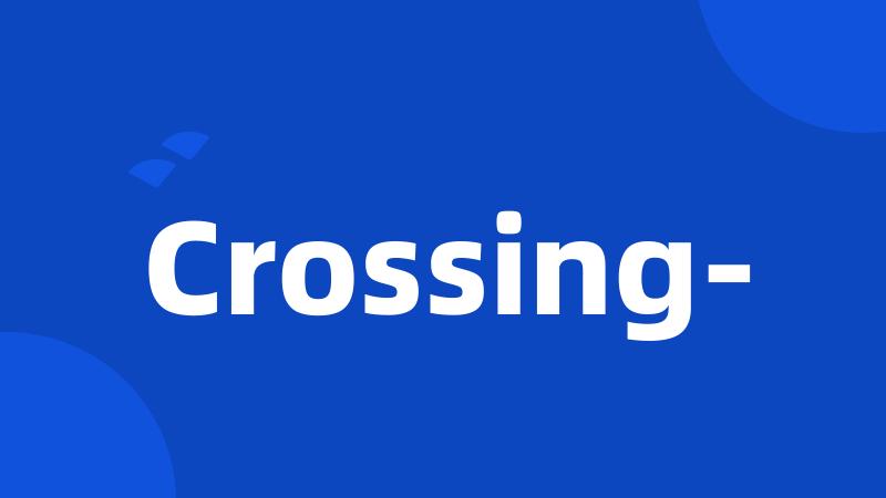 Crossing-