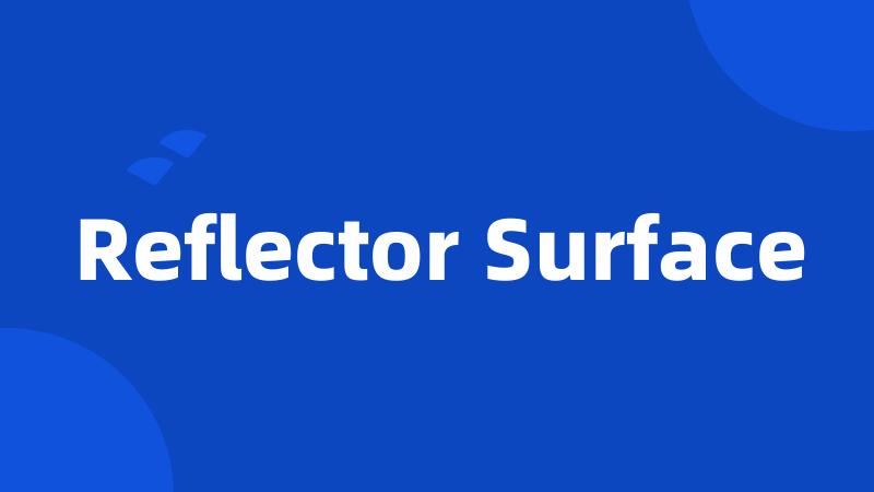 Reflector Surface