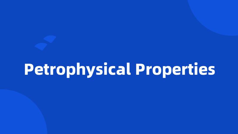 Petrophysical Properties